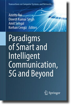 Paradigms of Smart and Intelligent Communication, 5g and Beyond PARADIGMS OF SMART INTELLIGE （Transactions on Computer Systems and Networks） Amrita Rai