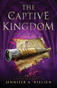 The Captive Kingdom (the Ascendance Series, Book 4): Volume 4 CAPTIVE KINGDOM (THE ASCENDANC （The Ascendance） Jennifer A. Nielsen