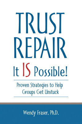 Trust Repair: It Is Possible! TRUST REPAIR [ Wendy Fraser ]