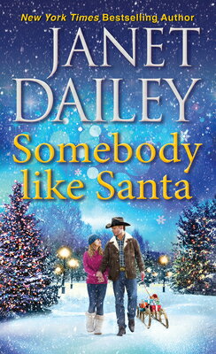 Somebody Like Santa: A Heartwarming Texas Christmas Love Story SOMEBODY LIKE SANTA （Frosted Firs Ranch） Janet Dailey