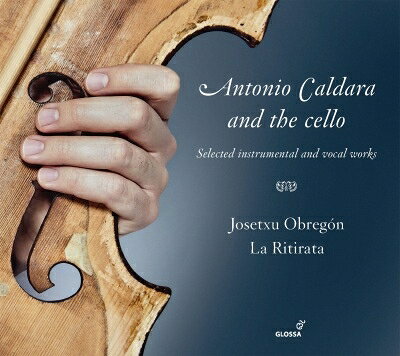 【輸入盤】アントニオ・カルダーラとチェロ〜器楽と声楽選集 ホセチュ・オブレゴン＆ラ・リティラータ、エウヘニア・ボア、ルチアーナ・マンチーニ