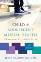 Child & Adolescent Mental Health: A Practical, All-In-One Guide HEAL [ Jess P. Shatkin ]