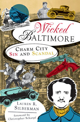 Wicked Baltimore: Charm City Sin and Scandal WICKED BALTIMORE （Wicked） 