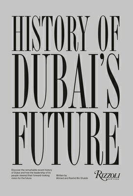History of Dubai's Future HIST OF DUBAIS FUTURE [ Mohammad Saeed Al Shehhi ]