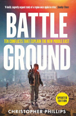 Battleground: 10 Conflicts That Explain the New Middle East BATTLEGROUND 