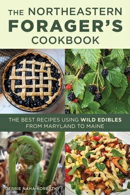Northeastern Forager's Cookbook: The Best Recipes Using Wild Edibles from Maryland to Maine NORTHEASTERN FORAGERS CKBK 