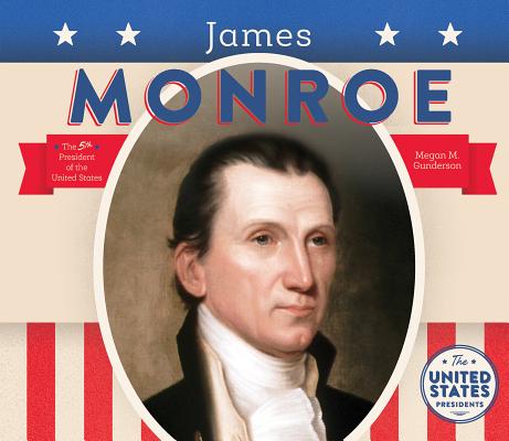 James Monroe JAMES MONROE （United States Presidents (Bbb)） [ Megan M. Gunderson ]