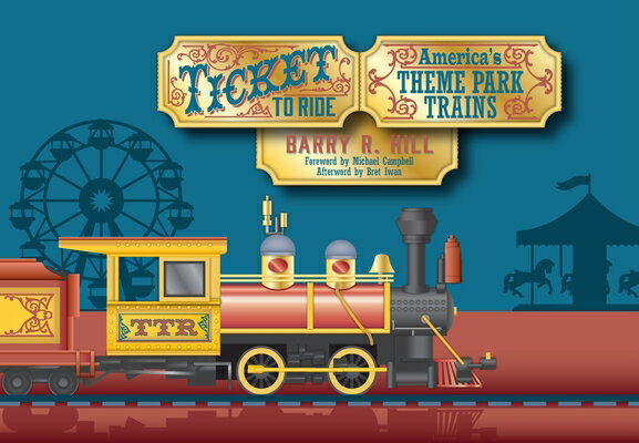 Ticket to Ride: America's Theme Park Trains TICKET TO RIDE [ Barry R. Hill ]