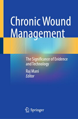 Chronic Wound Management: The Significance of Evidence and Technology CHRONIC WOUND MGMT 2023/E Raj Mani