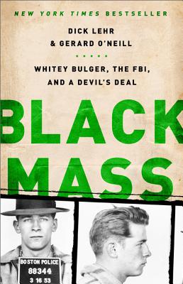 Black Mass: Whitey Bulger, the Fbi, and a Devil's Deal