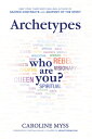 Archetypes: A Beginner 039 s Guide to Your Inner-Net ARCHETYPES Caroline Myss