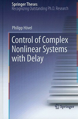 Control of Complex Nonlinear Systems with Delay CONTROL OF COMPLEX NONLINEAR S （Springer Theses） [ Philipp Hvel ]