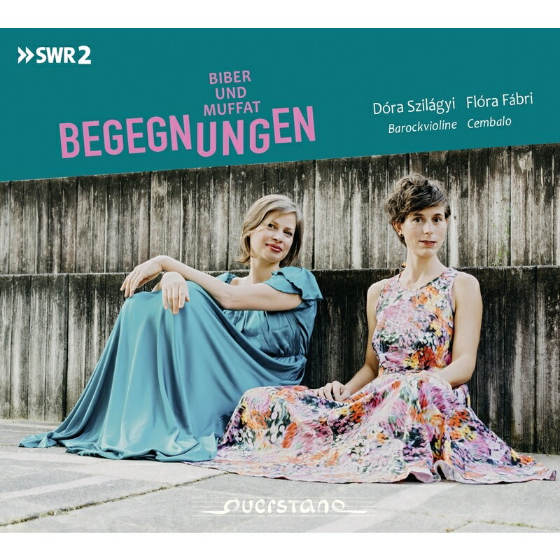【輸入盤】『Begegnungen〜ヴァイオリン作品集〜ビーバー、ムファット』 ドーラ・シラージ、フローラ・ファーブリ
