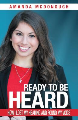 Ready to Be Heard: How I Lost My Hearing and Found My Voice READY TO BE HEARD [ Amanda McDonough ]