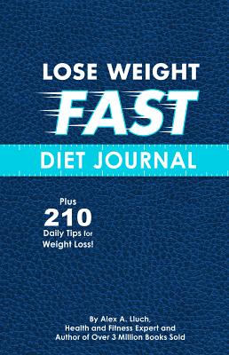 Lose Weight Fast Diet Journal LOSE WEIGHT FAST DIET JOURNAL [ Alex A. Lluch ]