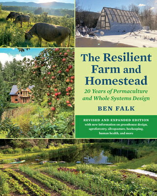 The Resilient Farm and Homestead, Revised and Expanded Edition: 20 Years of Permaculture and Whole S