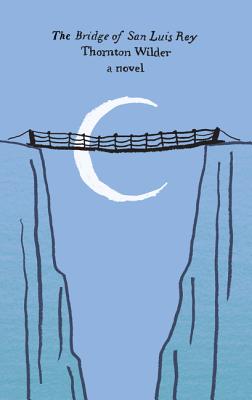 The Bridge of San Luis Rey BRIDGE OF SAN LUIS REY [ Thornton Wilder ]