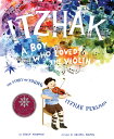 Itzhak: A Boy Who Loved the Violin ITZHAK Tracy Newman