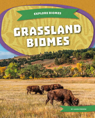 Grassland Biomes GRASSLAND BIOMES （Explore Biomes） [ Laura Perdew ]