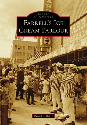 Farrell's Ice Cream Parlour FARRELLS ICE CREAM PARLOUR （Images of America） 