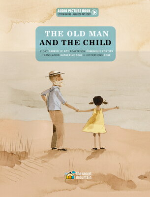 The Old Man and the Child OLD MAN & THE CHILD [ Gabrielle Roy ]