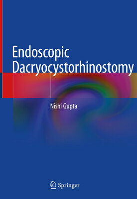Endoscopic Dacryocystorhinostomy ENDOSCOPIC DACRYOCYSTORHINOSTO [ Nishi Gupta ]