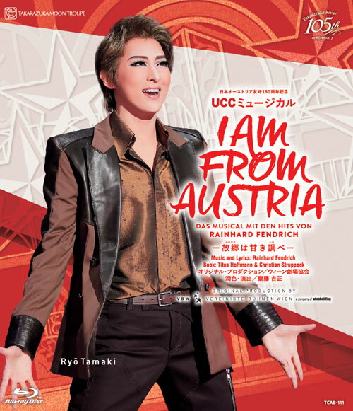 月組宝塚大劇場公演 日本オーストリア友好150周年記念 UCCミュージカル『I AM FROM AUSTRIA-故郷は甘き調べー』【Blu-ray】