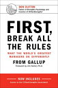 First, Break All the Rules: What the World's Greatest Managers Do Differently 1ST BREAK ALL THE RULES 