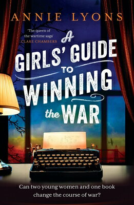 GIRLS' GUIDE TO WINNING THE WAR,A(B) [ ANNIE LYONS ]