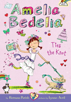 Amelia Bedelia Ties the Knot: #10 AMELIA BEDELIA TIES THE KNOT # （Amelia Bedelia） [ Herman Parish ]