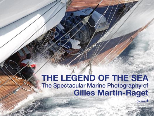 The Legend of the Sea: The Spectacular Marine Photography of Gilles Martin-Raget LEGEND OF THE SEA [ Gilles Martin-Raget ]