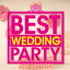 BEST WEDDING PARTY [ (˥Х) ]