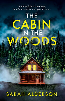 The Cabin in the Woods CABIN IN THE WOODS [ Sarah Alderson ]