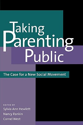 Taking Parenting Public: The Case for a New Social Movement TAKING PARENTING PUBLIC [ Enola G. Aird ]