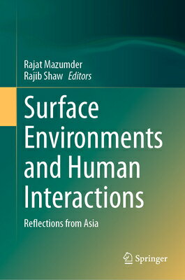 Surface Environments and Human Interactions: Reflections from Asia SURFACE ENVIRONMENTS & HUMAN I [ Rajat Mazumder ]