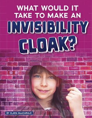 What Would It Take to Make an Invisibility Cloak? WHAT WOULD IT TAKE TO MAKE AN （Sci-Fi Tech） 