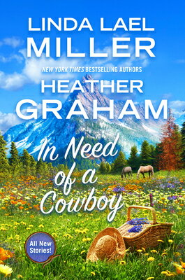 In Need of a Cowboy IN NEED OF A COWBOY [ Linda Lael Miller ]