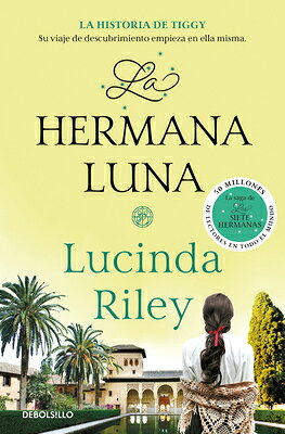 La Hermana Luna / The Moon Sister SPA-HERMANA LUNA / THE MOON SI （Las Siete Hermanas） [ Lucinda Riley ]