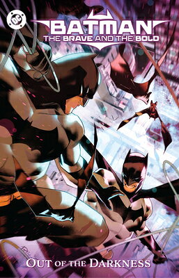 Batman: The Brave and the Bold: Out of the Darkness BATMAN THE BRAVE & THE BOLD OU [ Chris Cantwell ]