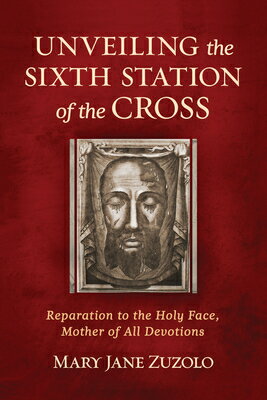 Unveiling the Sixth Station of the Cross: Reparation to the Holy Face, Mother of All Devotions UNVEILING THE 6TH STATION OF T 