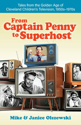From Captain Penny to Superhost: Tales from the Golden Age of Cleveland Children's Television, 1950s