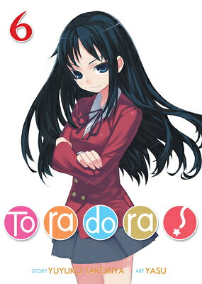 Toradora! (Light Novel) Vol. 6 TORADORA (LIGHT NOVEL) VOL 6 （Toradora! (Light Novel)） [ Yuyuko Takemiya ]