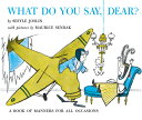 What Do You Say, Dear : A Caldecott Honor Award Winner WHAT DO YOU SAY DEAR Sesyle Joslin