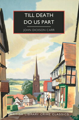 Till Death Do Us Part TILL DEATH DO US PART （British Library Crime Classics） [ John Dickson Ca..