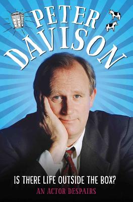 Is There Life Outside the Box?: An Actor Despairs IS THERE LIFE OUTSIDE THE BOX [ Peter Davison ]