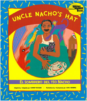 Uncle Nacho's Hat / El Sombrero del To Nacho SPA-UNCLE NACHOS HAT / EL SOMB （Reading Rainbow Books） [ Harriet Rohmer ]