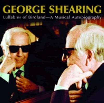 【輸入盤】Lullabies Of Birdland - A Musical Autobiography [ George Shearing ]