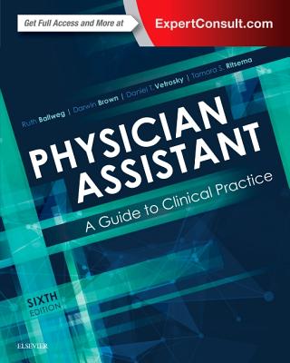 Physician Assistant: A Guide to Clinical Practice PHYSICIAN ASSISTANT A GT CLINI [ Ruth Ballweg ]