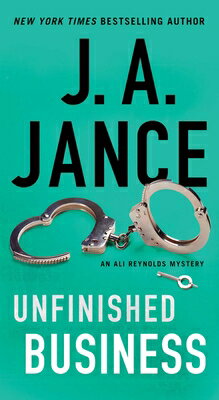 Unfinished Business UNFINISHED BUSINESS （Ali Reynolds） [ J. A. Jance ]