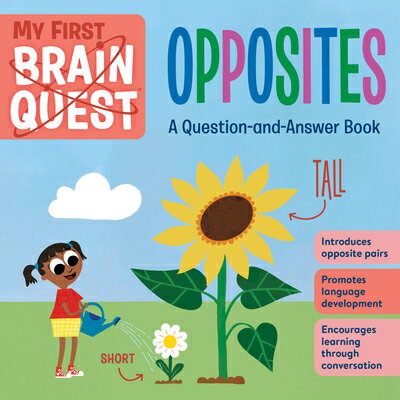 My First Brain Quest Opposites: A Question-And-Answer Book MY 1ST BRAIN QUEST OPPOSITES （Brain Quest Board Books） [ Workman Publishing ]